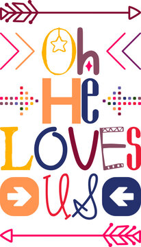 Oh He Loves Us Quotes Typography Retro Colorful Lettering Design Vector Template For Prints, Posters, Decor
