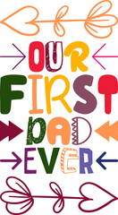 Our First Dad Ever Quotes Typography Retro Colorful Lettering Design Vector Template For Prints, Posters, Decor