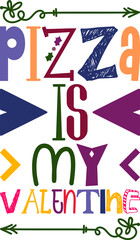 Pizza Is My Valentine Quotes Typography Retro Colorful Lettering Design Vector Template For Prints, Posters, Decor