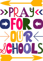 Pray For Our Schools Quotes Typography Retro Colorful Lettering Design Vector Template For Prints, Posters, Decor