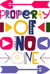 Property Of No One Quotes Typography Retro Colorful Lettering Design Vector Template For Prints, Posters, Decor