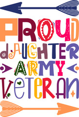 Proud Daughter Army Veteran Quotes Typography Retro Colorful Lettering Design Vector Template For Prints, Posters, Decor