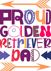 Proud Golden Retriever Dad Quotes Typography Retro Colorful Lettering Design Vector Template For Prints, Posters, Decor