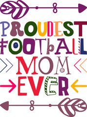 Proudest Football Mom Ever Quotes Typography Retro Colorful Lettering Design Vector Template For Prints, Posters, Decor