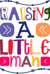 Raising A Little Man Quotes Typography Retro Colorful Lettering Design Vector Template For Prints, Posters, Decor