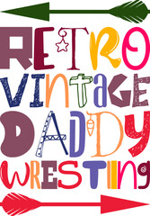 Retro Vintage Daddy Wrestling Quotes Typography Retro Colorful Lettering Design Vector Template For Prints, Posters, Decor