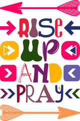 Rise Up And Pray Quotes Typography Retro Colorful Lettering Design Vector Template For Prints, Posters, Decor