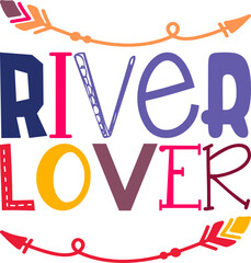 River Lover Quotes Typography Retro Colorful Lettering Design Vector Template For Prints, Posters, Decor