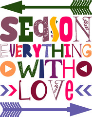 Season Everything With Love Quotes Typography Retro Colorful Lettering Design Vector Template For Prints, Posters, Decor