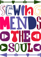 Sewing Mends The Soul Quotes Typography Retro Colorful Lettering Design Vector Template For Prints, Posters, Decor