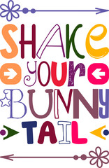 Shake Your Bunny Tail Quotes Typography Retro Colorful Lettering Design Vector Template For Prints, Posters, Decor