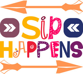 Sip Happens Quotes Typography Retro Colorful Lettering Design Vector Template For Prints, Posters, Decor