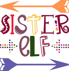 Sister Elf Quotes Typography Retro Colorful Lettering Design Vector Template For Prints, Posters, Decor