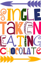 Single Taken Eating Chocolate Quotes Typography Retro Colorful Lettering Design Vector Template For Prints, Posters, Decor