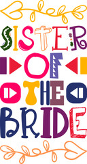 Sister Of The Bride Quotes Typography Retro Colorful Lettering Design Vector Template For Prints, Posters, Decor