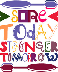 Sore Today Stronger Tomorrow Quotes Typography Retro Colorful Lettering Design Vector Template For Prints, Posters, Decor