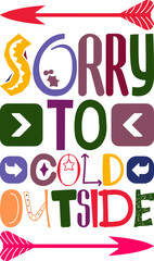 Sorry To Cold Outside Quotes Typography Retro Colorful Lettering Design Vector Template For Prints, Posters, Decor