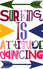 Surfing Is Attitude Dancing Quotes Typography Retro Colorful Lettering Design Vector Template For Prints, Posters, Decor