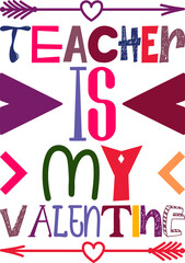 Teacher Is My Valentine Quotes Typography Retro Colorful Lettering Design Vector Template For Prints, Posters, Decor