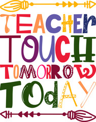 Teacher Touch Tomorrow Today Quotes Typography Retro Colorful Lettering Design Vector Template For Prints, Posters, Decor