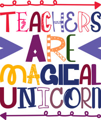 Teachers Are Magical Unicorn Quotes Typography Retro Colorful Lettering Design Vector Template For Prints, Posters, Decor