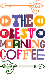 The Best Morning Coffee Quotes Typography Retro Colorful Lettering Design Vector Template For Prints, Posters, Decor