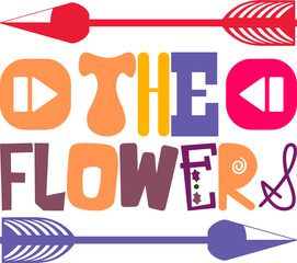 The Flowers Quotes Typography Retro Colorful Lettering Design Vector Template For Prints, Posters, Decor