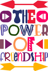 The Power Of Friendship Quotes Typography Retro Colorful Lettering Design Vector Template For Prints, Posters, Decor