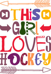 This Girl Loves Hockey Quotes Typography Retro Colorful Lettering Design Vector Template For Prints, Posters, Decor