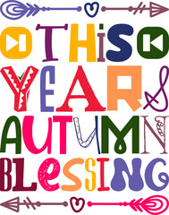 This Years Autumn Blessing Quotes Typography Retro Colorful Lettering Design Vector Template For Prints, Posters, Decor