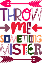 Throw Me Something Mister Quotes Typography Retro Colorful Lettering Design Vector Template For Prints, Posters, Decor