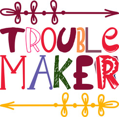 Trouble Maker Quotes Typography Retro Colorful Lettering Design Vector Template For Prints, Posters, Decor