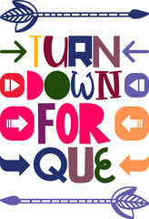 Turn Down For Que Quotes Typography Retro Colorful Lettering Design Vector Template For Prints, Posters, Decor