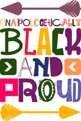 Unapologetically Black And Proud Quotes Typography Retro Colorful Lettering Design Vector Template For Prints, Posters, Decor