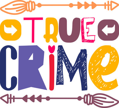 True Crime Quotes Typography Retro Colorful Lettering Design Vector Template For Prints, Posters, Decor