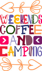 Weekends Coffee And Camping Quotes Typography Retro Colorful Lettering Design Vector Template For Prints, Posters, Decor
