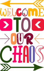 Welcome To Our Chaos Quotes Typography Retro Colorful Lettering Design Vector Template For Prints, Posters, Decor