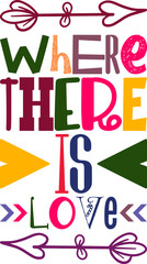 Where There Is Love Quotes Typography Retro Colorful Lettering Design Vector Template For Prints, Posters, Decor