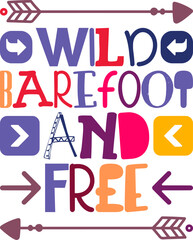 Wild Barefoot And Free Quotes Typography Retro Colorful Lettering Design Vector Template For Prints, Posters, Decor