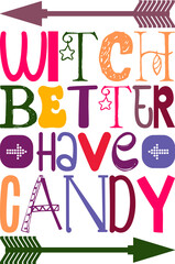 Witch Better Have Candy Quotes Typography Retro Colorful Lettering Design Vector Template For Prints, Posters, Decor