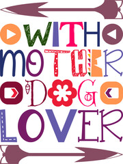 With Mother Dog Lover Quotes Typography Retro Colorful Lettering Design Vector Template For Prints, Posters, Decor