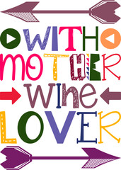 With Mother Wine Lover Quotes Typography Retro Colorful Lettering Design Vector Template For Prints, Posters, Decor