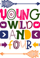 Young Wild And Four Quotes Typography Retro Colorful Lettering Design Vector Template For Prints, Posters, Decor
