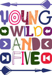Young Wild And Five Quotes Typography Retro Colorful Lettering Design Vector Template For Prints, Posters, Decor