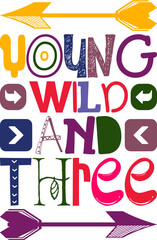 Young Wild And Three Quotes Typography Retro Colorful Lettering Design Vector Template For Prints, Posters, Decor