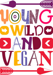 Young Wild And Vegan Quotes Typography Retro Colorful Lettering Design Vector Template For Prints, Posters, Decor