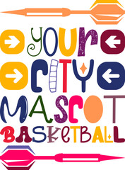 Your City Mascot Basketball Quotes Typography Retro Colorful Lettering Design Vector Template For Prints, Posters, Decor