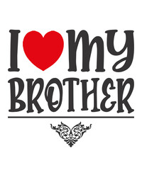 I Love My Brotheris a vector design for printing on various surfaces like t shirt, mug etc. 

