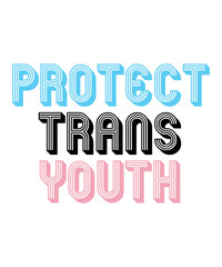 protect trans youth is a vector design for printing on various surfaces like t shirt, mug etc.