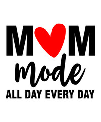 Mom Mode All Day Every is a vector design for printing on various surfaces like t shirt, mug etc.
